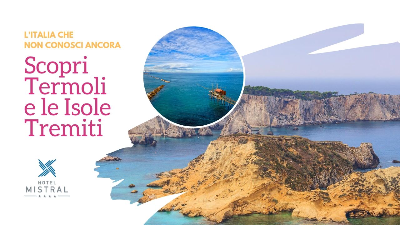 Discover Termoli and the Tremiti Islands with an unmissable offer
