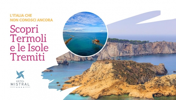 Discover Termoli and the Tremiti Islands with an unmissable offer