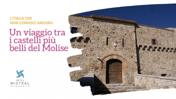 A journey to discover the suggestive castles of Molise